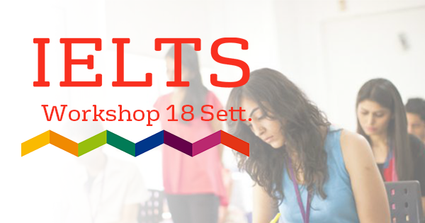 Workshop IELTS – 18 Settembre 2017
